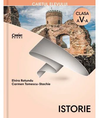 Istorie. Caietul elevului pentru clasa a 5-a - Elvira Rotundu