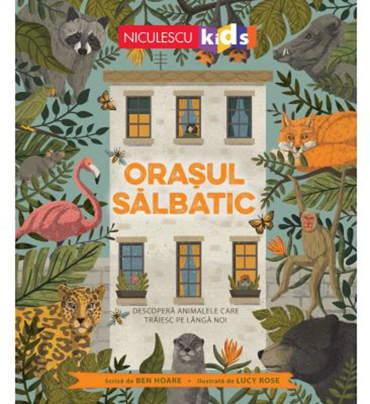 Orasul salbatic. Descopera animalele care traiesc langa noi - Ben Hoare