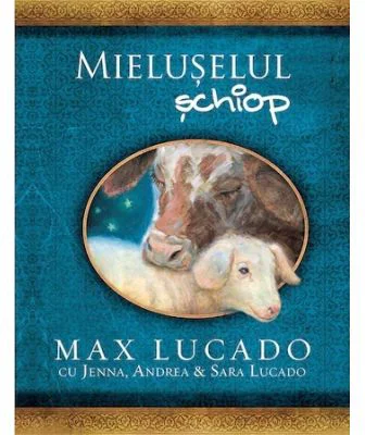Mieluselul schiop. Seria Comoara Copilariei - Max Lucado