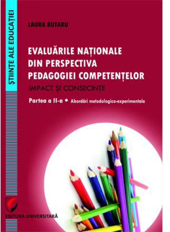 Evaluarile nationale din perspectiva pedagogiei competentelor. Impact si consecinte. Partea a 2-a. Abordari metodologico-experimentale