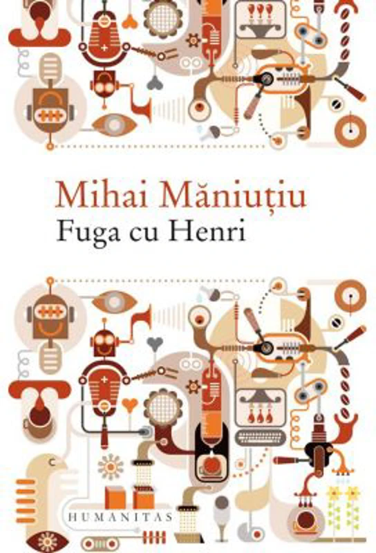 Fuga cu Henri. Culegere de proze