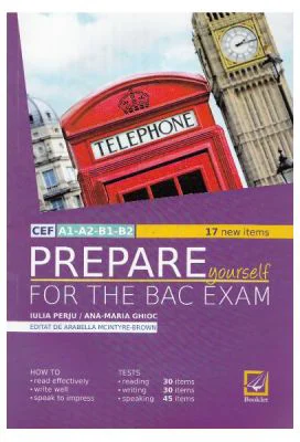 Prepare Yourself for the Bac Exam - Iulia Perju, Ana-Maria Marin