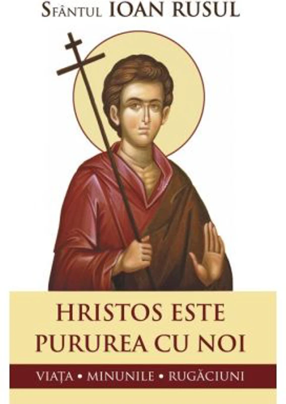 Hristos este pururea cu noi. Viata, minunile, rugaciuni - Sfantul Ioan Rusul