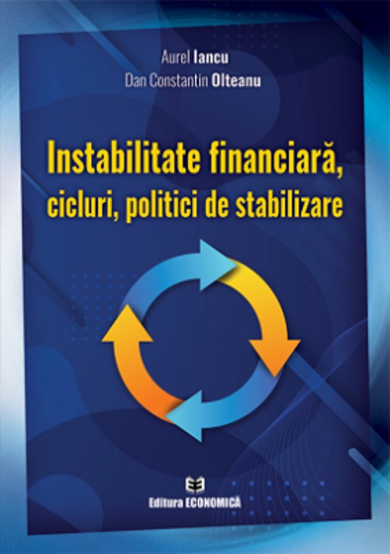 Instabilitate financiara, cicluri, politici de stabilizare - Aurel Iancu
