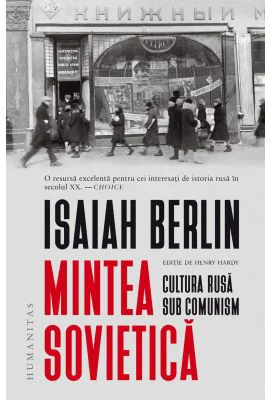 Mintea sovietica. Cultura rusa sub comunism - Isaiah Berlin