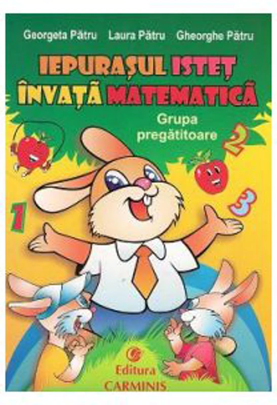 Iepurasul istet invata matematica, clasa pregatitoare - Georgeta Patru