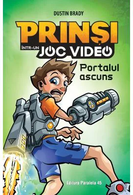 Prinsi intr-un joc video. Portalul ascuns (Volumul 1) - Dustin Brady