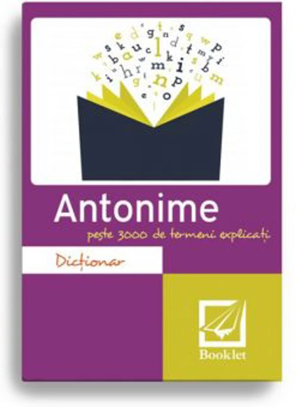 Dictionar de antonime. Peste 3000 de termeni explicati