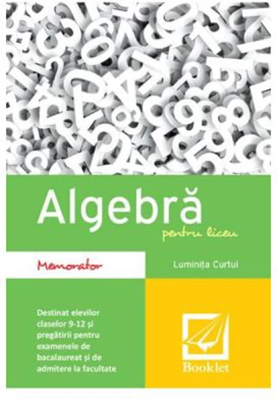 Algebra pentru liceu. Memorator - Luminita Curtui