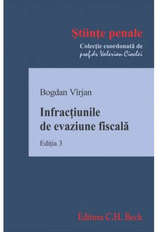 Infractiunile de evaziune fiscala. Editia 3 - Bogdan Virjan