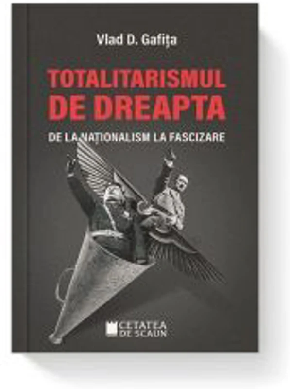 Totalitarismul de dreapta de la nationalism la fascizare