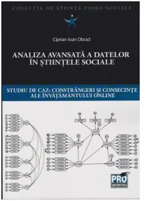 Analiza avansata a datelor in stiintele sociale. Studiu de caz, constrangeri si consecinte ale invatamantului online - Ciprian Ioan Obrad