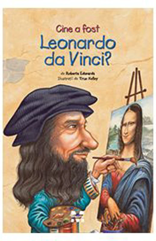 Cine a fost Leonardo da Vinci? - Roberta Edwards, True Kelley
