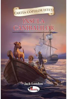Cartea copiilor isteti. Insula canibalilor - Jack London
