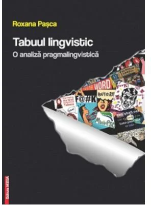 Tabuul lingvistic. O analiza pragmalingvistica - Roxana Pasca