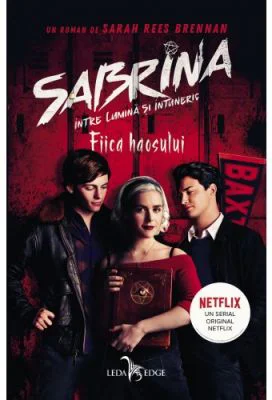 Fiica haosului. Seria Sabrina Intre lumina si intuneric, volumul 2 - Sarah Rees Brennan