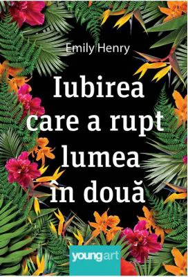 Iubirea care a rupt lumea in doua. Editie cartonata