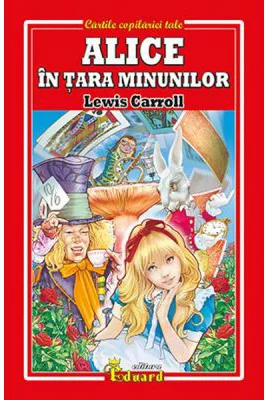Alice in Tara Minunilor - Lewis Carroll
