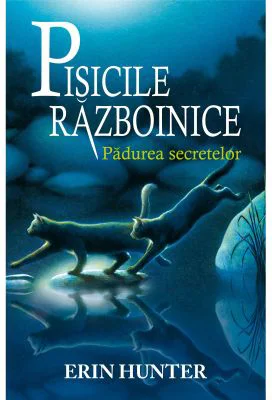 Pisicile Razboinice. Padurea secretelor Cartea 3 - Erin Hunter