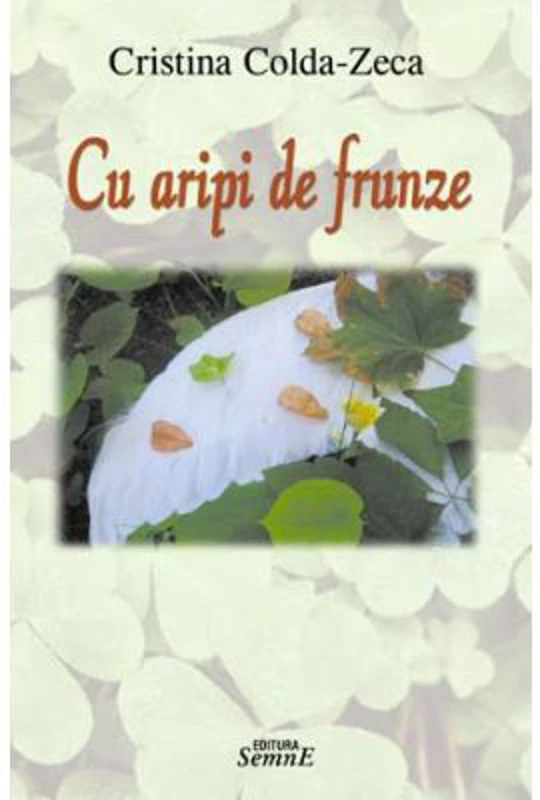 Cu aripi de frunze - Cristina Colda Zeca