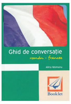 Ghid de conversatie roman-francez Ed. 2018 - Alina Momanu