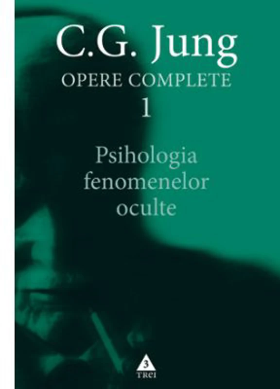 Psihologia fenomenelor oculte. Opere Complete, volumul 1 - C. G. Jung