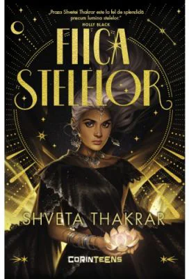 Fiica stelelor - Shveta Thakrar