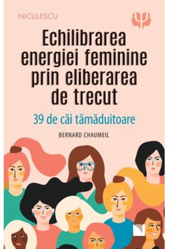 Echilibrarea energiei feminine prin eliberarea de trecut - Bernard Chaumeil