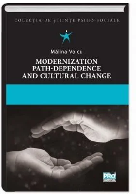 Modernization, Path-Dependence and Cultural Change - Malina Voicu