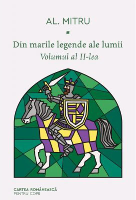 Din marile legende ale lumii. Volumul 2 - Alexandru Mitru