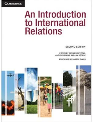 An Introduction to International Relations - Richard Devetak, Anthony Burke, Jim George