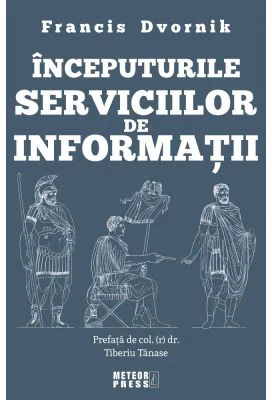 Inceputurile serviciilor de informatii - Francis Dvornik