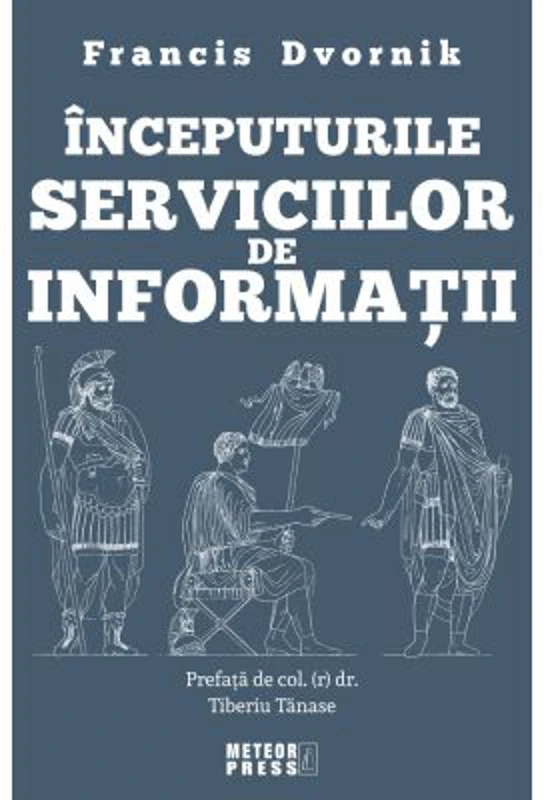 Inceputurile serviciilor de informatii - Francis Dvornik
