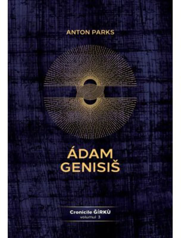 Adam Genisis, Cronicile Gírku, volumul 3 - Anton Parks
