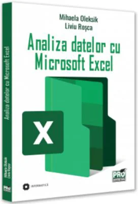 Analiza datelor cu Microsoft Excel - Mihaela Oleksik, Liviu Rosca