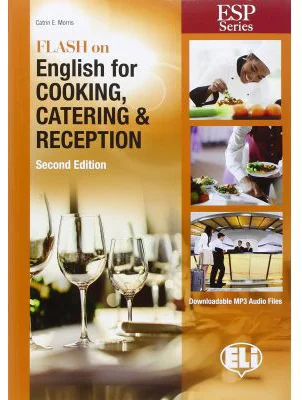 Flash on English for Specific Purposes: Cooking, Catering & Reception (editia a II-a) - Catrin E. Morris