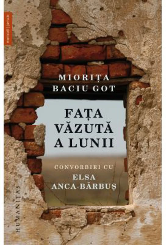 Fata vazuta a Lunii. Convorbiri cu Elsa Anca-Barbus - Miorita Baciu Got