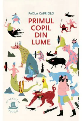 Primul copil din lume - Paola Capriolo