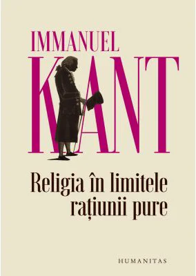 Religia in limitele ratiunii pure - Immanuel Kant