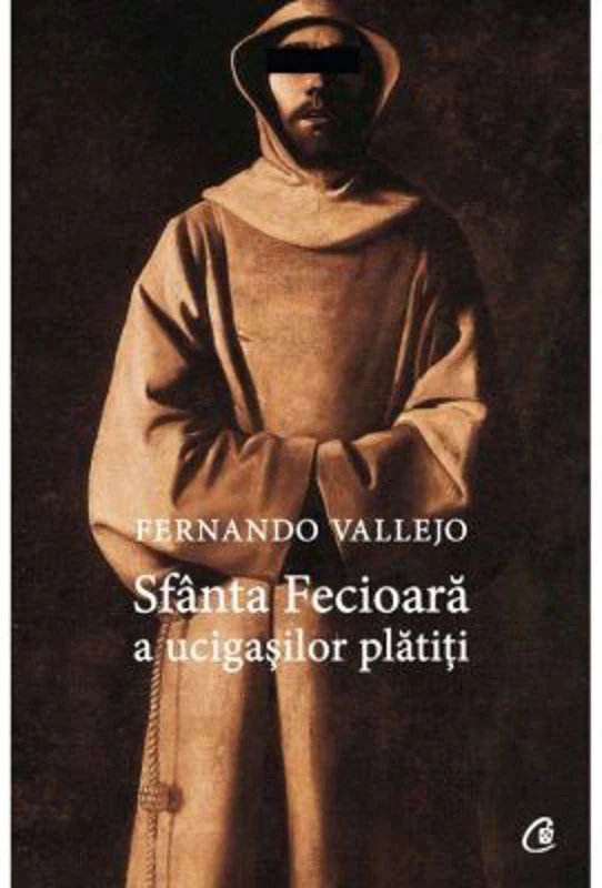 Sfanta Fecioara a ucigasilor platiti - Fernando Vallejo