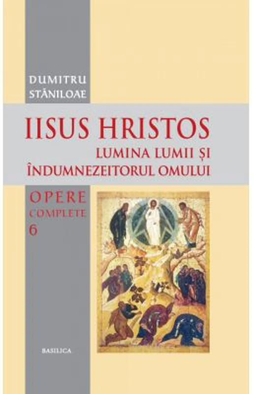 Iisus Hristos, Lumina lumii si îndumnezeitorul omului - Pr. Prof. Dr. Dumitru Staniloae