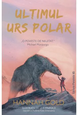 Ultimul urs polar - Hannah Gold, Levi Pinfold