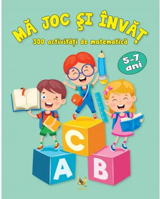Ma joc si invat. 300 activitati de matematica 5-7 ani - Marina Rengle