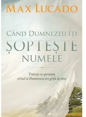Cand Dumnezeu iti sopteste numele - Max Lucado