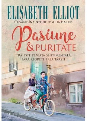 Pasiune si puritate - Elisabeth Elliot