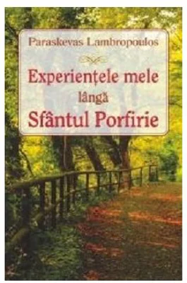 Experientele mele langa Sfantul Porfirie - Paraskevas Lambropoulos