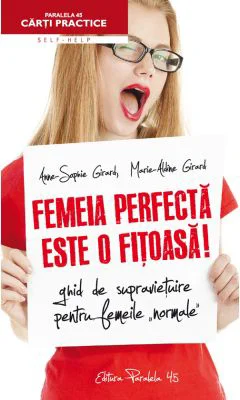 Femeia perfecta este o fitoasa! - Anne-Sophie Girard, Marie-Aldine Girard
