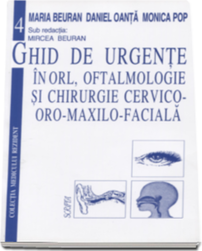 Ghid de urgente in ORL, oftalmologie si chirurgie cervico-oro-maxilo-faciala - Mircea Beuran