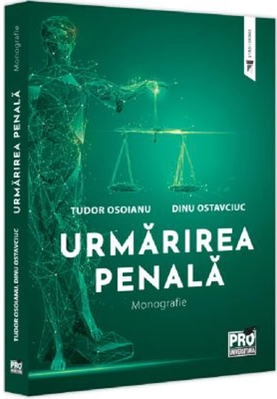 Urmarirea penala. Monografie - Dinu Ostavciuc, Tudor Osoianu