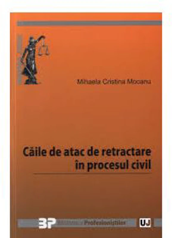 Caile de atac de retractare in procesul civil - Mihaela Cristina Mocanu